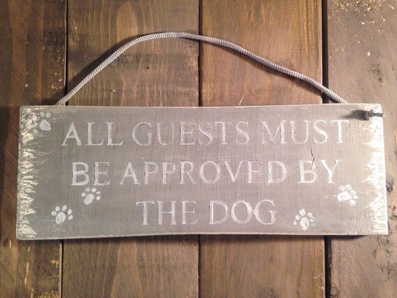 dog sign. all guests must be approved by the by InspirationToArt