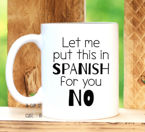 Spanish Coffee Mug Coffee Gift Quote Coffee Mug Spanish