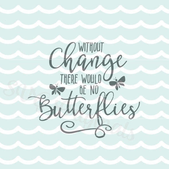 Download Inspirational Without Change there would be no butterflies