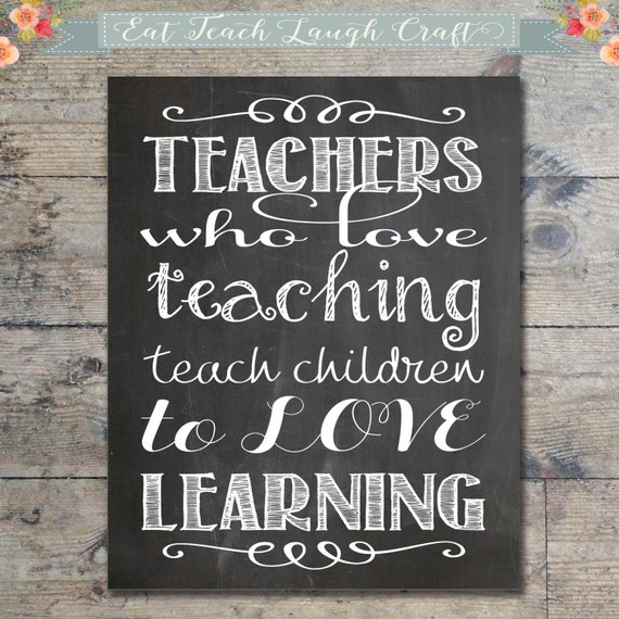 Teachers Who Love Teaching Teach Children to by EatTeachLaughCraft