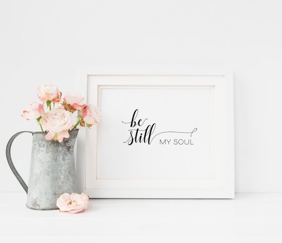 Be Still my soul Printable wall art Home Decor