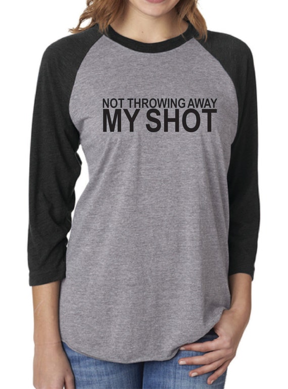 Not Throwing Away My Shot Screen Printed Raglan Baseball