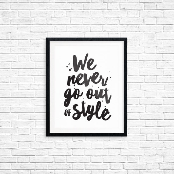 Printable Art We Never Go Out of Style Inspirational Art