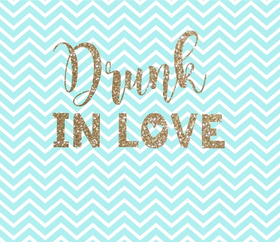 Download Drunk In Love Drunk In Love SVG Just Drunk SVG