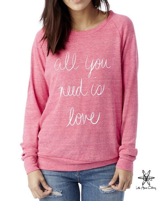 All YOU Need is LOVE Heathered Slouchy Pullover long sleeve