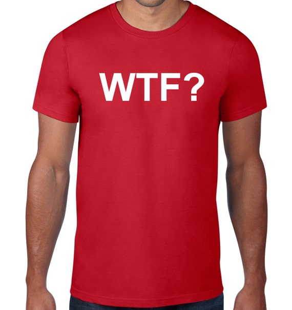 WTF T Shirt Funny Tshirt Profane WTF Tshirt by NaughtyCatApparel