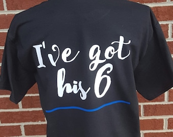 Love Police Badge- I've Got His Six Short Sleeve Shirt, Police Wife Shirt, Thin Blue Line Shirt, Police Wife Gift, Police Spouse Gift