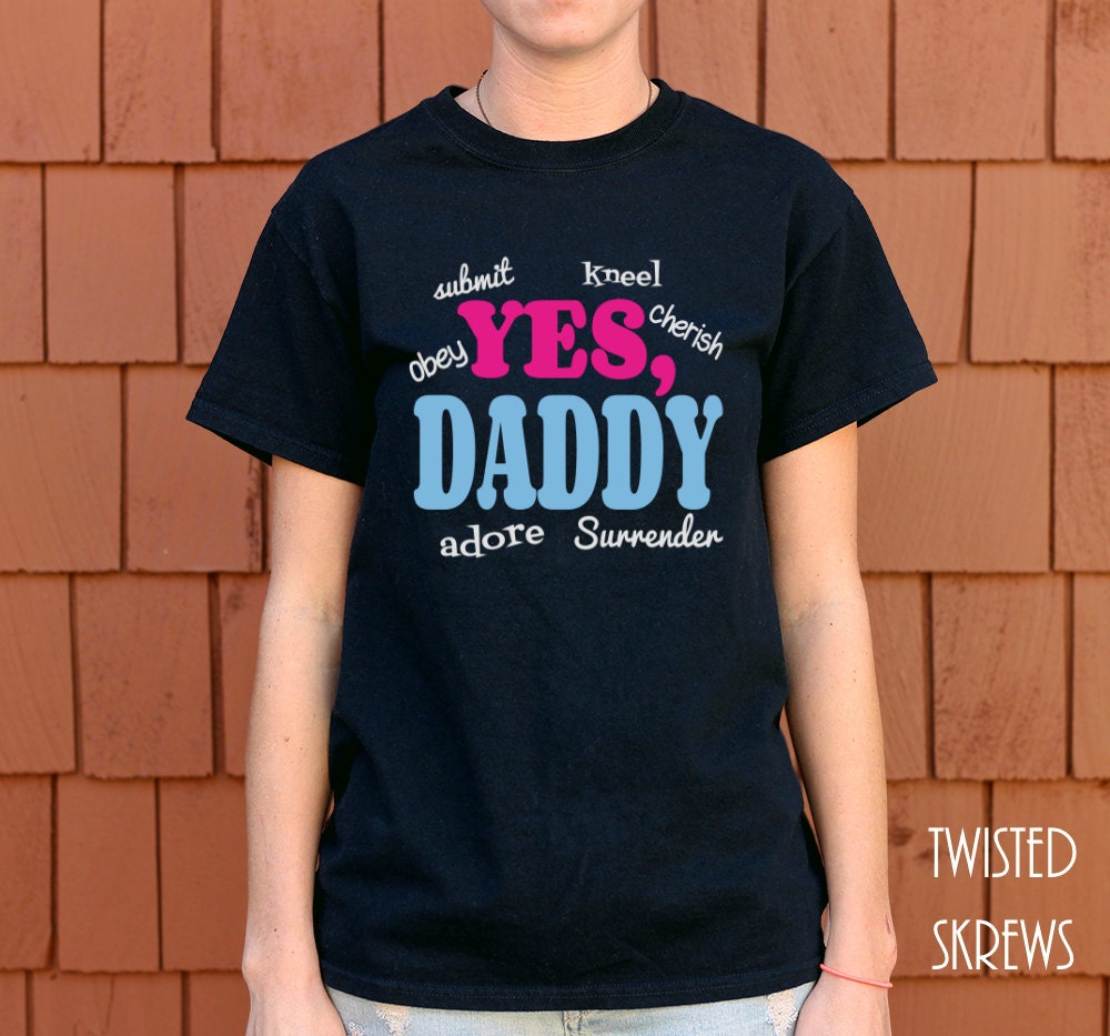 Yes Daddy Bdsm Submissive Tee T Shirt Clothing Bondage 3553