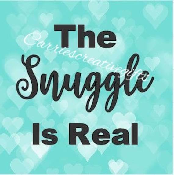 Items similar to The Snuggle is Real Motivational Cutting File SVG for