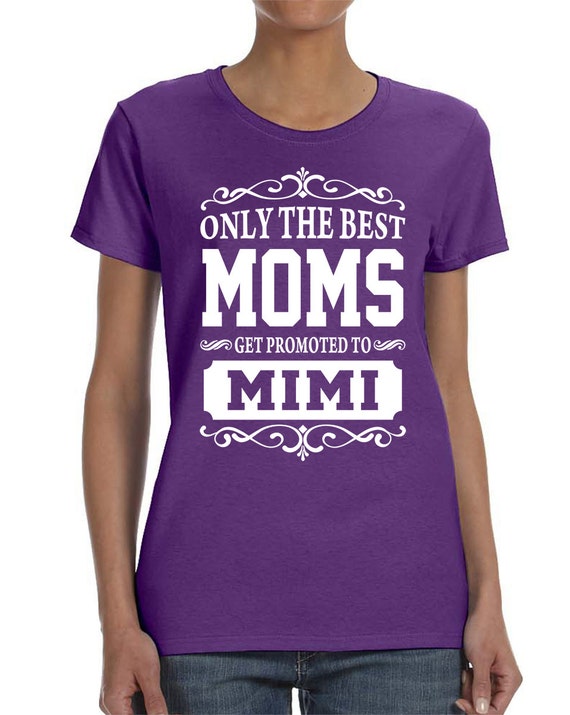 Only The Best Moms Get Promoted To Mimi Women T-shirt Mimi