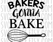 Download Bakers Gonna Bake SVG File. Funny Quote. Baking by SVGPalace