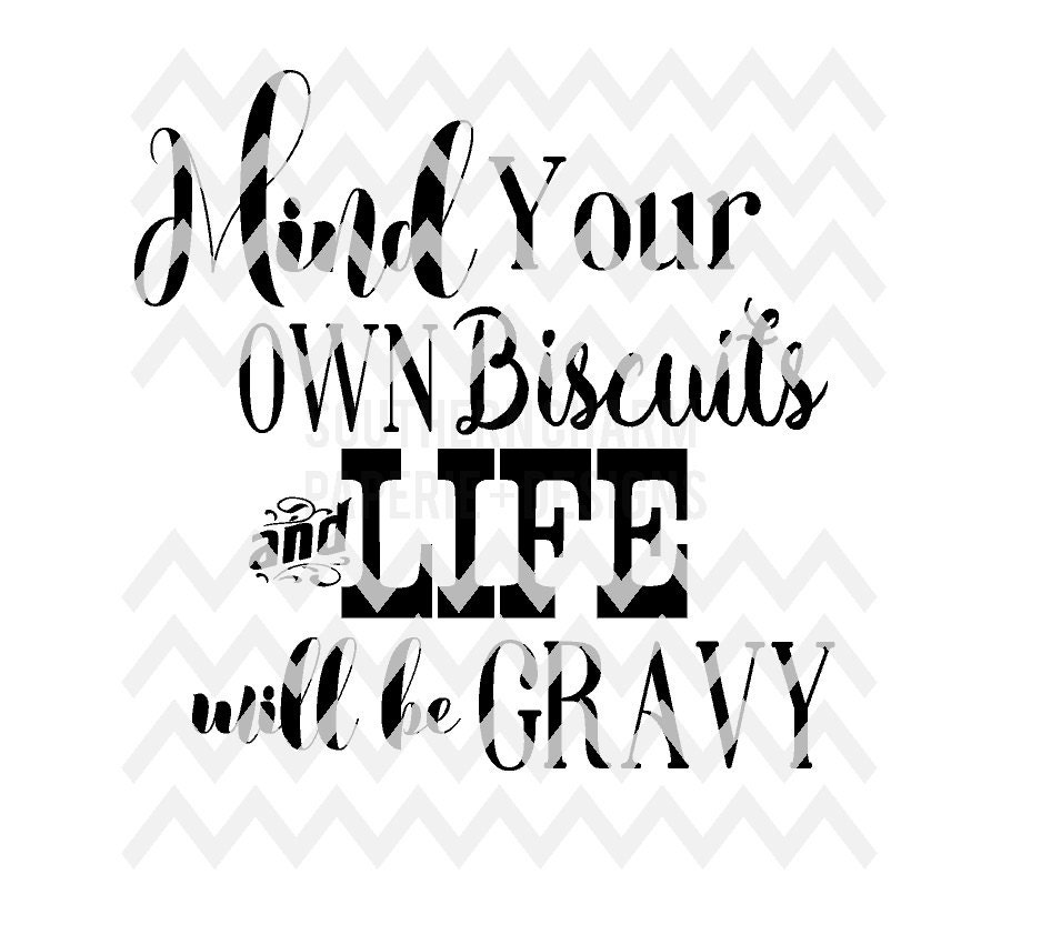 Download Mind Your Own Biscuits and Life Will Be Gravy SVG Cut File