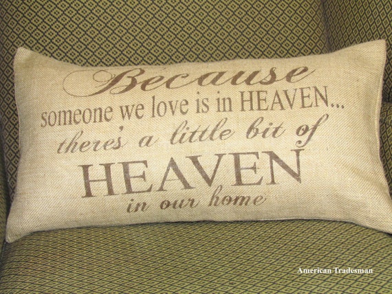 Burlap Pillow- Because someone we love is in heaven there's a little bit of heaven in our home, Sympathy gift, memorial gift, remembrance