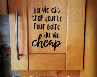 Wall decal "La vie est trop courte pour boire du vin cheap" for wall, windows, cabinets, mirrors