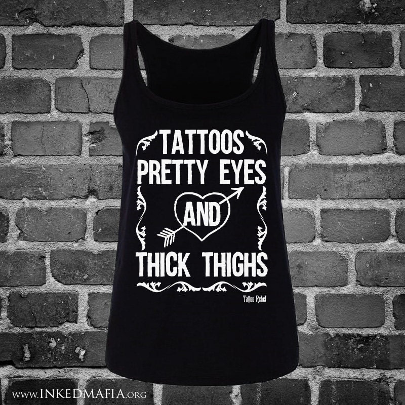 Tattoos Pretty Eyes and Thick Thighs