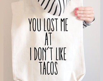 Funny Cotton Canvas Tote Bag - You Lost Me at I don't Like Tacos