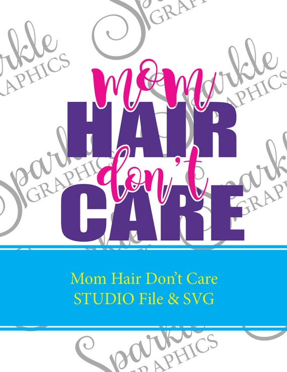 Download Mom Hair Don't Care SVG Mom Hair Mom Life by SparkleGraphics16