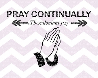 Pray Continually svg, Prayer svg, bible verse svg, Thessalonians svg, Christian svg, bible svg, scripture svg, Pray Hands Svg, Svg Design,