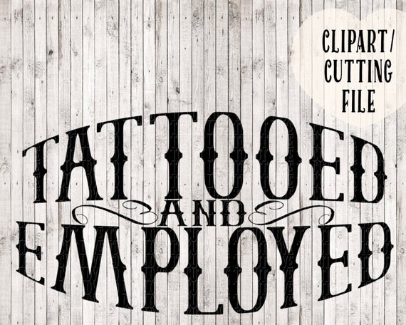 tattooed and employed svg tattoo svg svg designs tshirt tattooed and employed svg tattoo svg svg designs tshirt