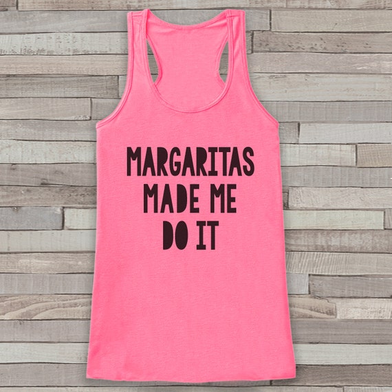 Margaritas Made Me Do It - Drinking Shirt - Gift for Her - Gift for Mom ...