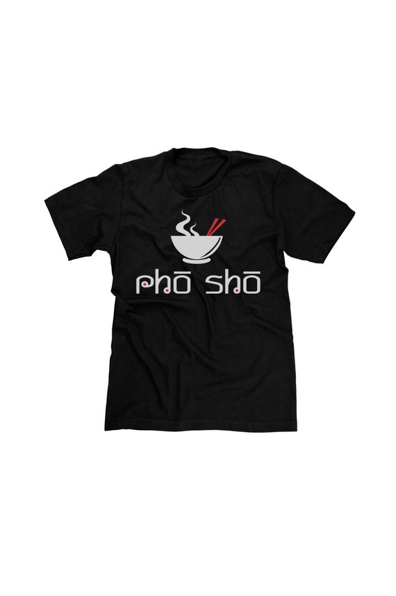 oh pho sho shirt