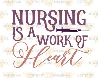 Nursing Is A Work Of Heart svg Nurse svg Nursing svg LPN svg RN svg Nurse love svg Silhouette svg Cricut svg eps jpg dxf cut files
