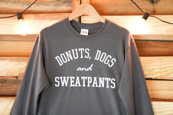 Donuts, Dogs and Sweatpants- Long Sleeve Gildan Shirt-SIZE MEDIUM