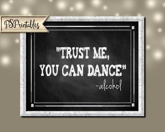 Trust Me You Can Dance Alcohol Printable Chalkboard Bar Sign