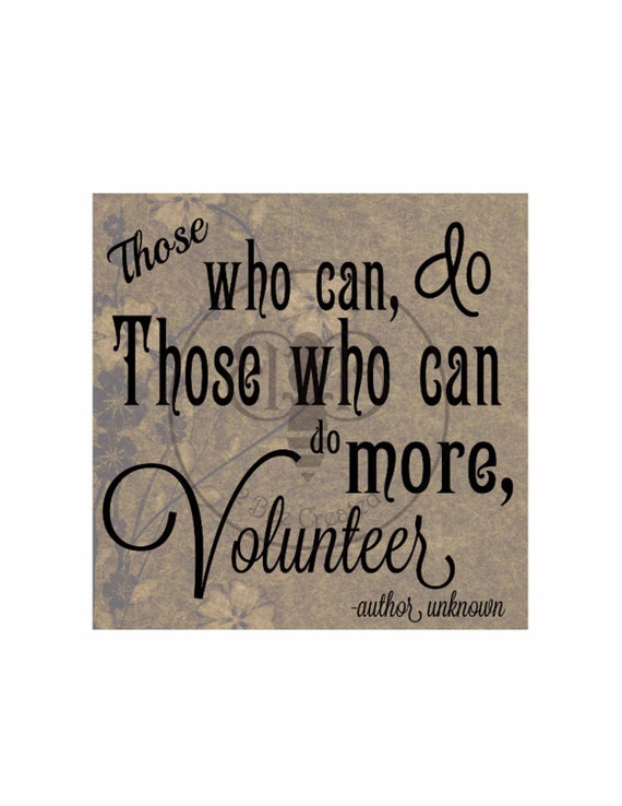 Those who can do those who can do more volunteer 8x8 quote