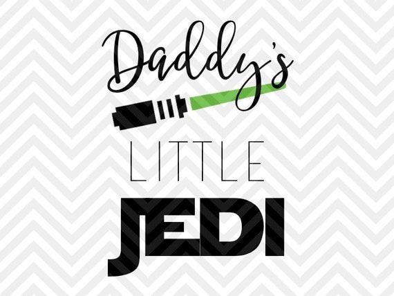 Daddy's Little Jedi Star Wars SVG and DXF by ...