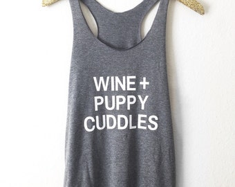 Puppy + Wine Tank Top / dog mom gift / wine tank / gifts for her / furmom / animal lover / puppy shirt / wine shirt / puppy cuddles