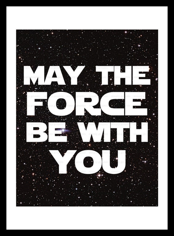 May the Force be With You Star Wars Print by SimplyGraphicStore