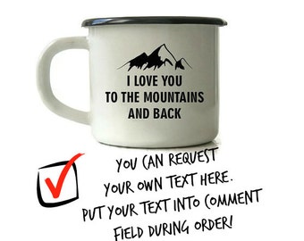 Custom Enamel Mug I Love You To The Mountains And Back Handmade Engraved Love Inspirational Mug Customized Mug Personalized Camping Mug