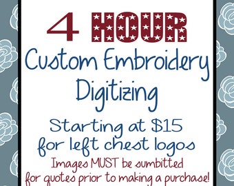 4 Hour Custom Embroidery Digitizing