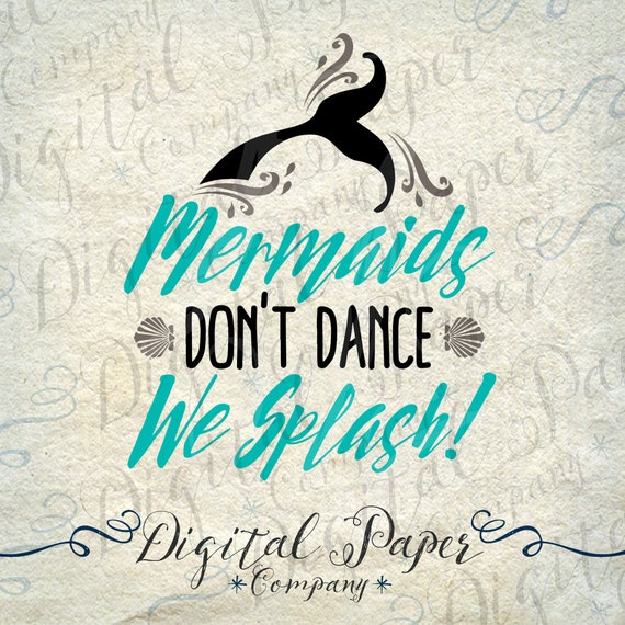 Mermaid SVG Don't Dance We Splash SVG by DigitalPaperCompany