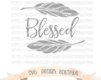 Blessed SVG, Southern SVG, Feathers Svg, Southern Sayings, Vinyl cutting file | Silhouette & Cricut Design, DXF, Eps, Southern Sayings Svg