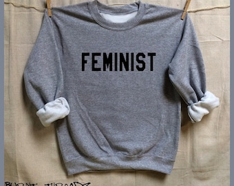 FEMINIST. 50/50 Unisex Sweatshirt. S-XL. Women Men Clothing. Pride. Sister. Mother.Best Friend. Activist. Equality now. Badass Nasty Woman