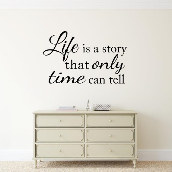 Life is a story that only time can tell Wall Decal Vinyl