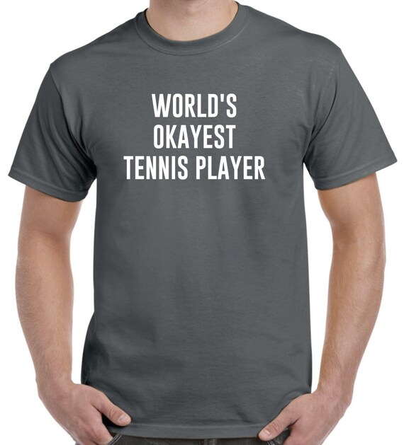 Funny Tennis ShirtWorld's Okayest Tennis Player Tennis