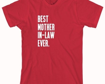 Best Mother In-Law Ever Shirt - gift idea for mother - ID: 655