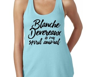 Blanch Devereaux Is My Spirit Animal - Funny Golden Girls Next Level Ladies Poly Cotton Racerback Tank - Item 2779