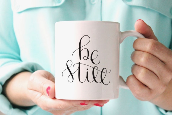 Be Still Mug Inspirational Coffee Mug 11 oz. mug Hand