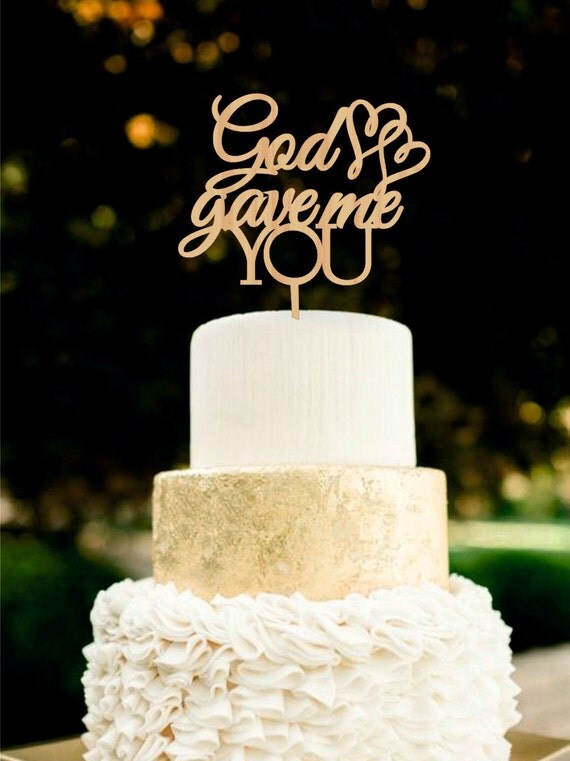God Gave Me  You  Wedding  Cake  Topper  Rustic Wooden Cake  Topper 