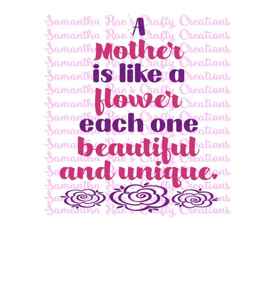 SVG PNG DFX A Mother is like a Flower each one Beautiful and
