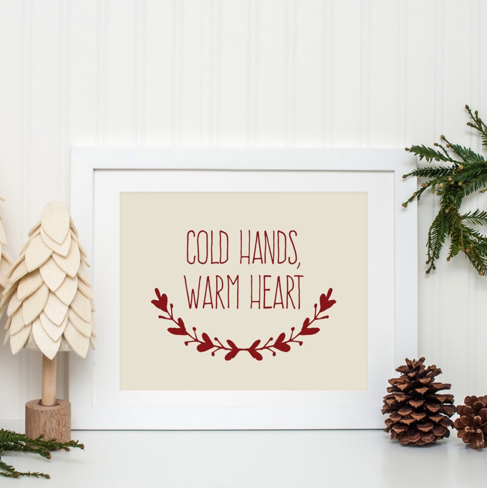 Cold Hands Warm Heart Printable Christmas Quote Prints Winter