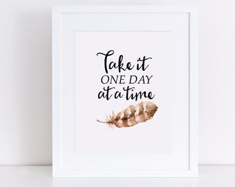 Take it one day at a time printable art, home decor, living room decor 8x10 printable, inspirational art, wall decor for office, life quote