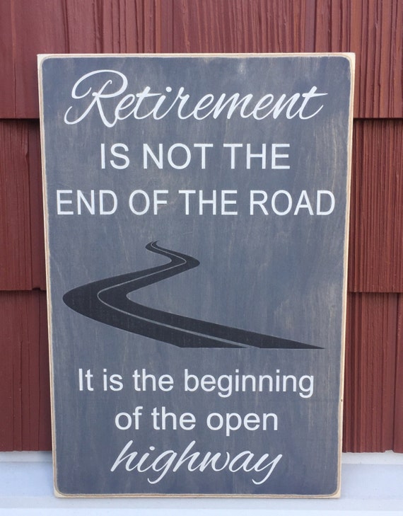 Rustic Wood Sign Retirement Is Not The End Of The Road