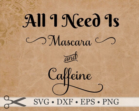 Download All I Need Is Mascara & Caffeine SVG Coffee Quote Svg Eps