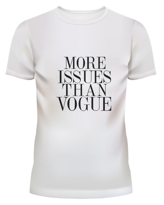 Unisex More Issues Than Vogue Text Graphic White T Shirt Size