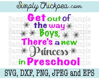 SVG, DXF, PNG, cutting file Jpeg and Eps - Get Out of the Way Boys There's a New Princess in Preschool - Cameo - Cutting File - Iron On